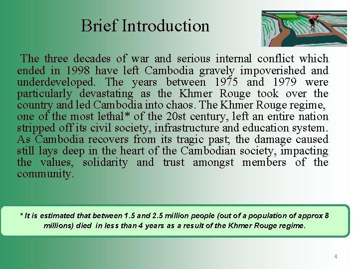 Brief Introduction The three decades of war and serious internal conflict which ended in