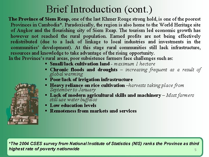Brief Introduction (cont. ) The Province of Siem Reap, one of the last Khmer