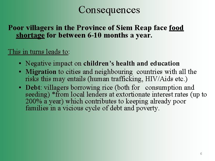 Consequences Poor villagers in the Province of Siem Reap face food shortage for between