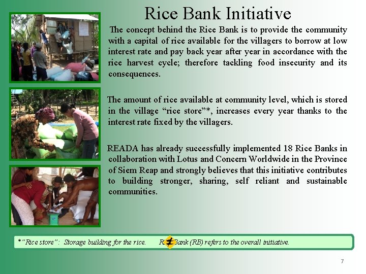 Rice Bank Initiative The concept behind the Rice Bank is to provide the community