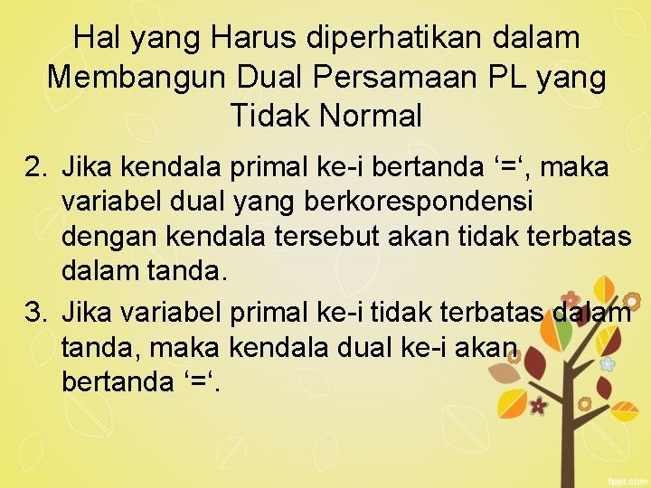 Hal yang Harus diperhatikan dalam Membangun Dual Persamaan PL yang Tidak Normal 2. Jika