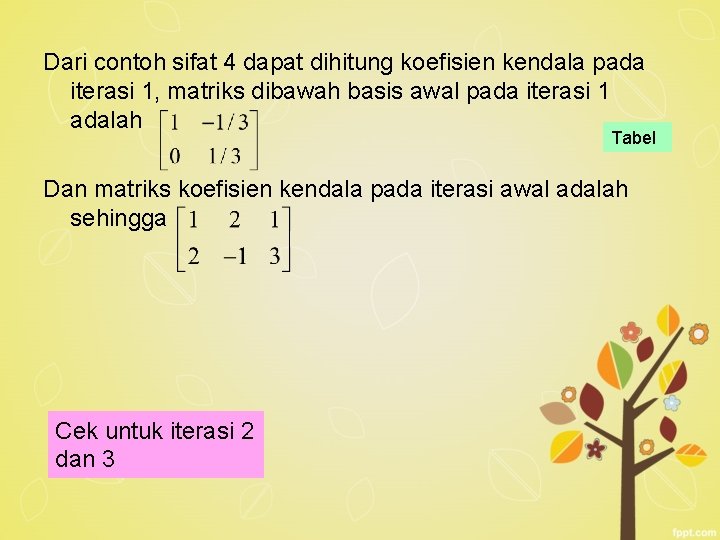 Dari contoh sifat 4 dapat dihitung koefisien kendala pada iterasi 1, matriks dibawah basis