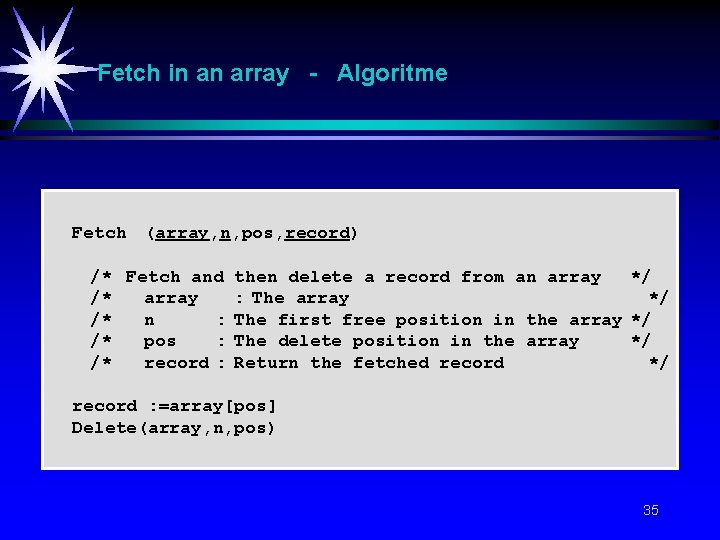 Fetch in an array - Algoritme Fetch (array, n, pos, record) /* Fetch and