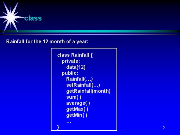 class Rainfall for the 12 month of a year: class Rainfall { private: data[12]