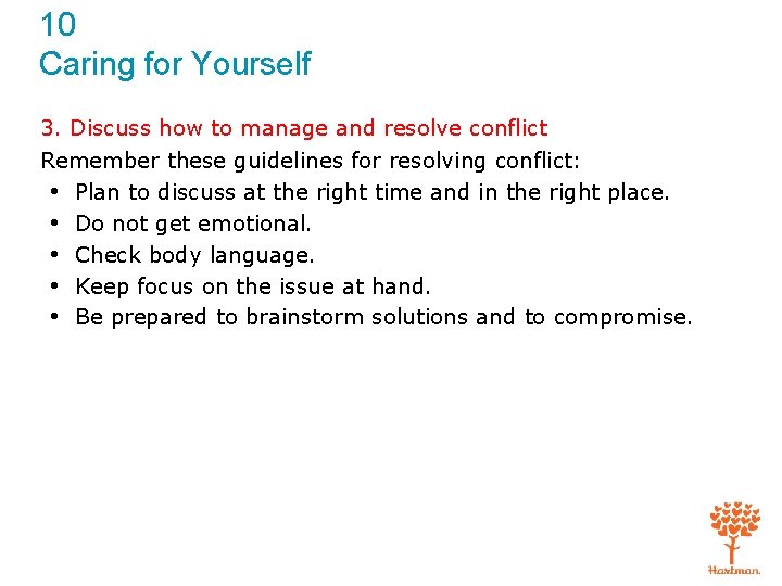 10 Caring for Yourself 3. Discuss how to manage and resolve conflict Remember these