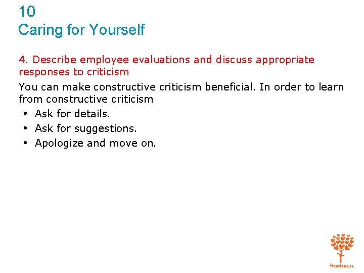 10 Caring for Yourself 4. Describe employee evaluations and discuss appropriate responses to criticism