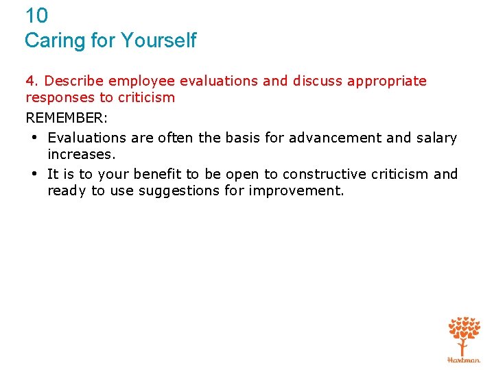 10 Caring for Yourself 4. Describe employee evaluations and discuss appropriate responses to criticism