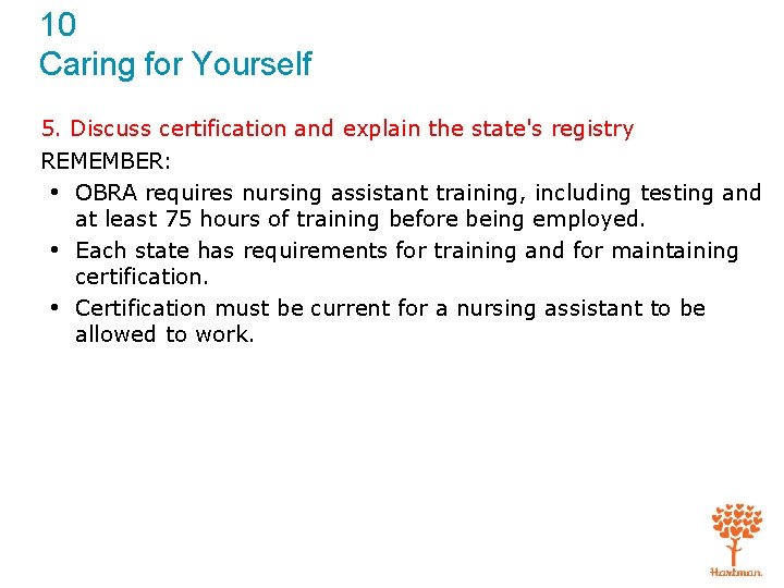 10 Caring for Yourself 5. Discuss certification and explain the state's registry REMEMBER: •