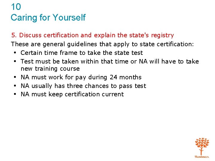 10 Caring for Yourself 5. Discuss certification and explain the state's registry These are