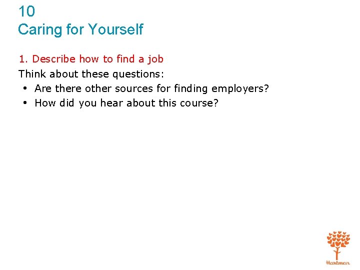 10 Caring for Yourself 1. Describe how to find a job Think about these