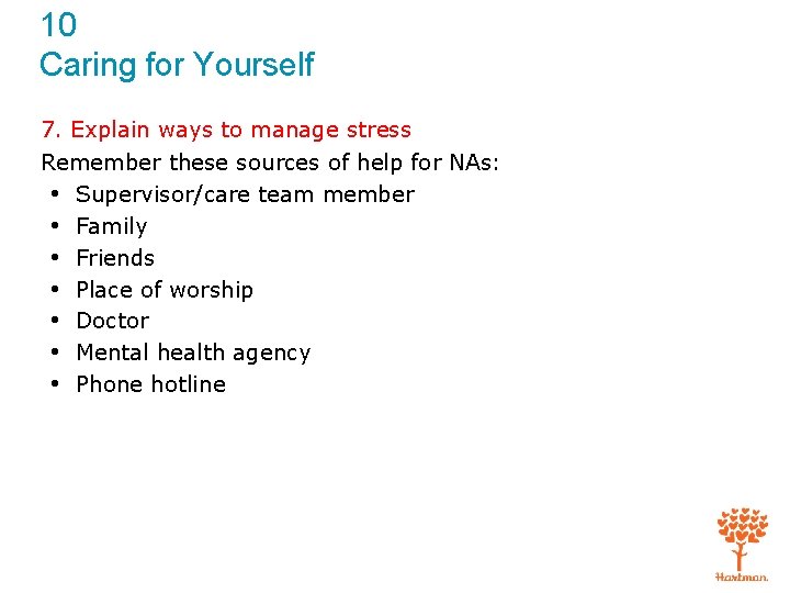 10 Caring for Yourself 7. Explain ways to manage stress Remember these sources of