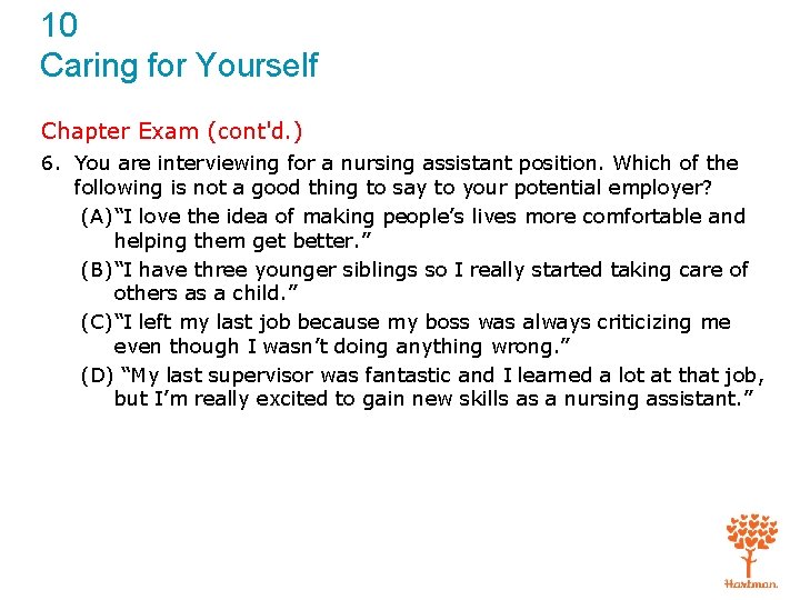 10 Caring for Yourself Chapter Exam (cont'd. ) 6. You are interviewing for a