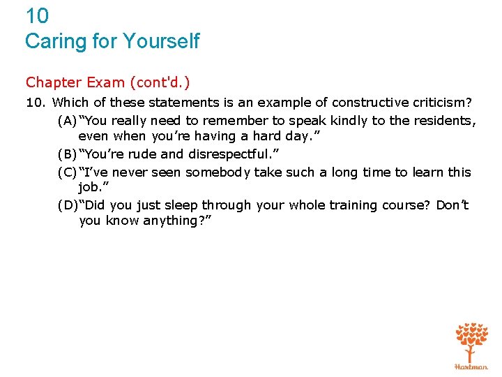 10 Caring for Yourself Chapter Exam (cont'd. ) 10. Which of these statements is