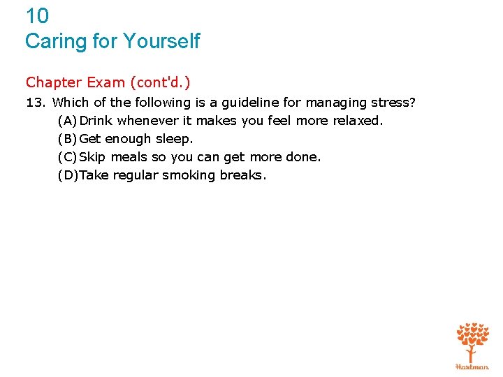 10 Caring for Yourself Chapter Exam (cont'd. ) 13. Which of the following is
