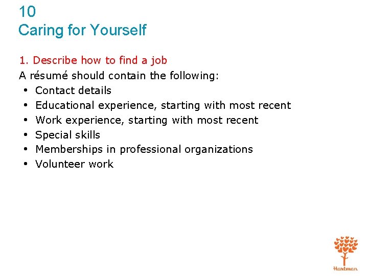 10 Caring for Yourself 1. Describe how to find a job A résumé should