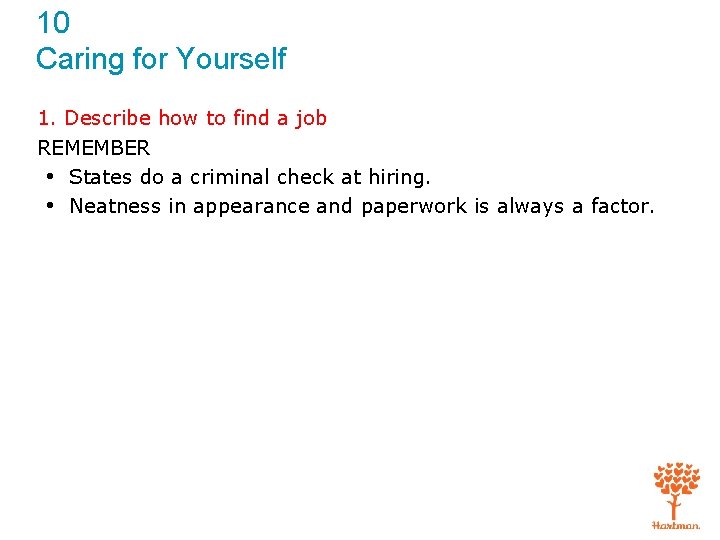 10 Caring for Yourself 1. Describe how to find a job REMEMBER • States