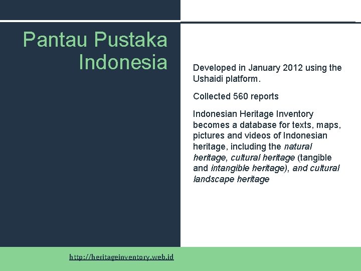 Pantau Pustaka Indonesia Developed in January 2012 using the Ushaidi platform. Collected 560 reports