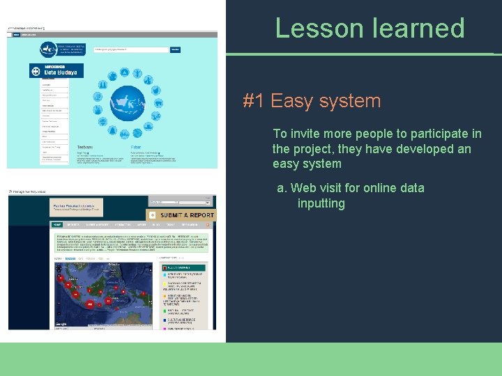 Lesson learned #1 Easy system To invite more people to participate in the project,