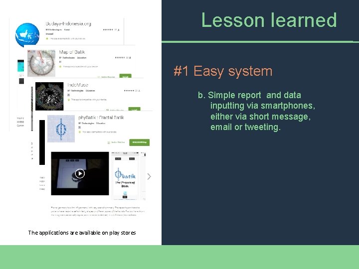 Lesson learned #1 Easy system b. Simple report and data inputting via smartphones, either