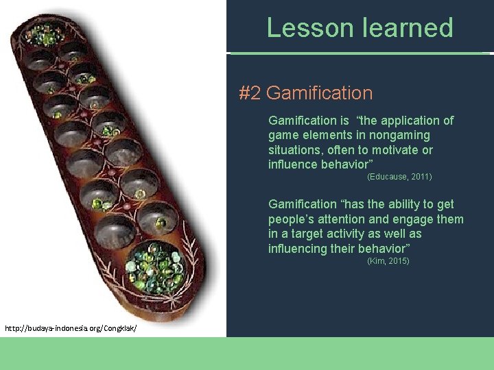 Lesson learned #2 Gamification is “the application of game elements in nongaming situations, often