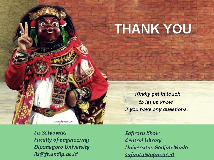 THANK YOU Kindly get in touch to let us know if you have any