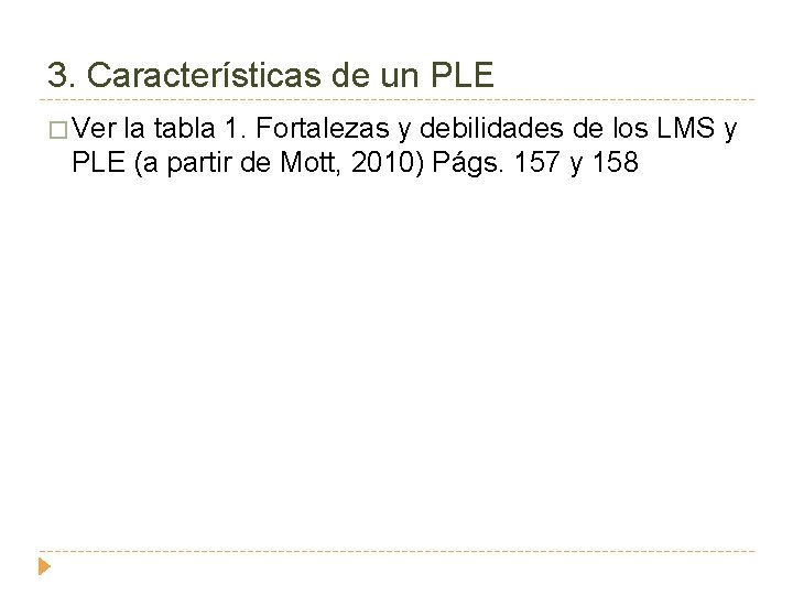 3. Características de un PLE � Ver la tabla 1. Fortalezas y debilidades de