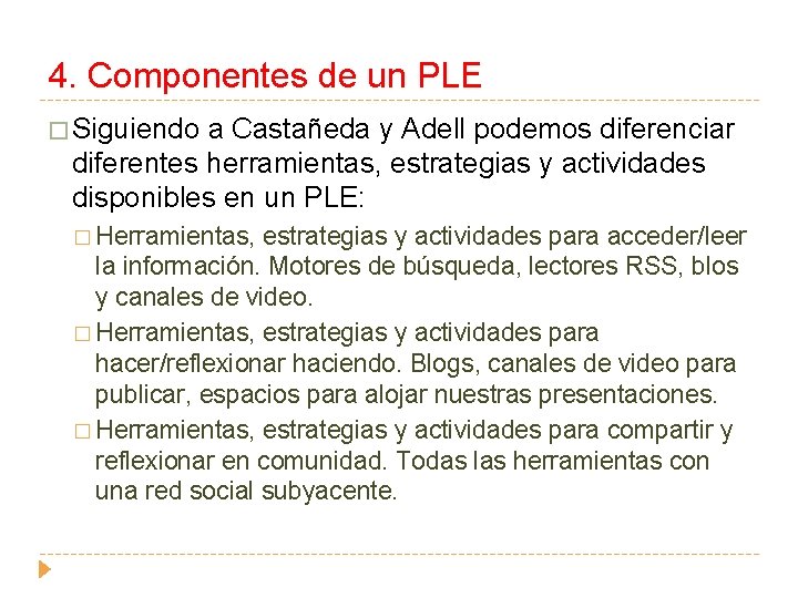 4. Componentes de un PLE � Siguiendo a Castañeda y Adell podemos diferenciar diferentes