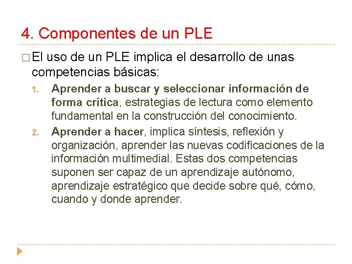 4. Componentes de un PLE � El uso de un PLE implica el desarrollo