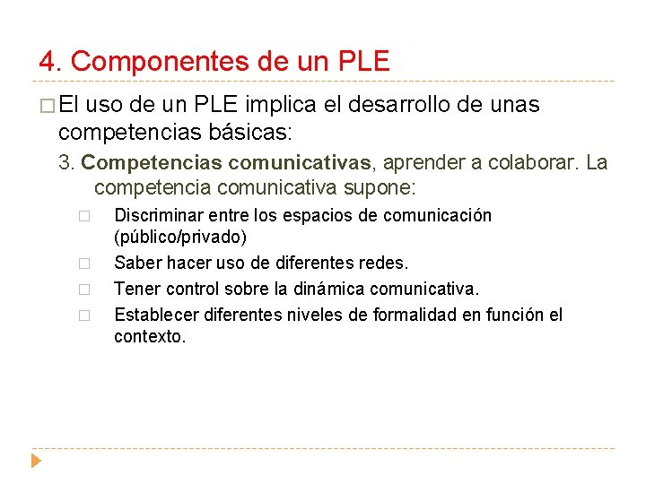 4. Componentes de un PLE � El uso de un PLE implica el desarrollo