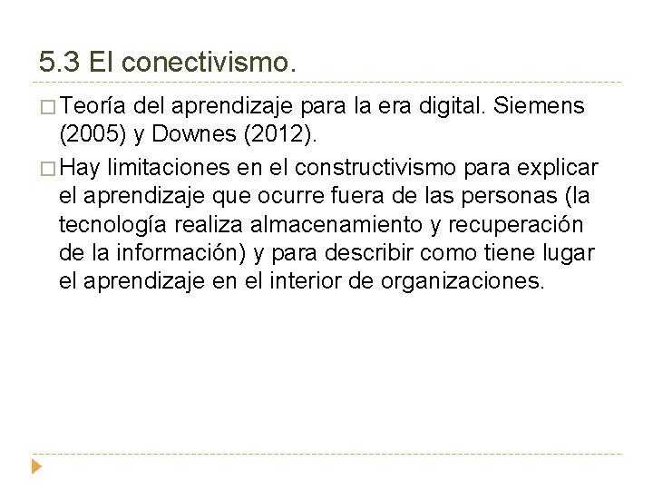 5. 3 El conectivismo. � Teoría del aprendizaje para la era digital. Siemens (2005)