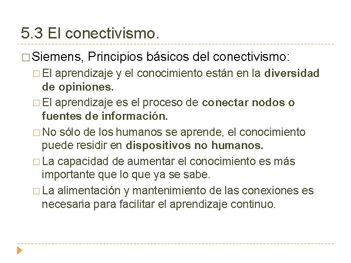 5. 3 El conectivismo. � Siemens, � El Principios básicos del conectivismo: aprendizaje y
