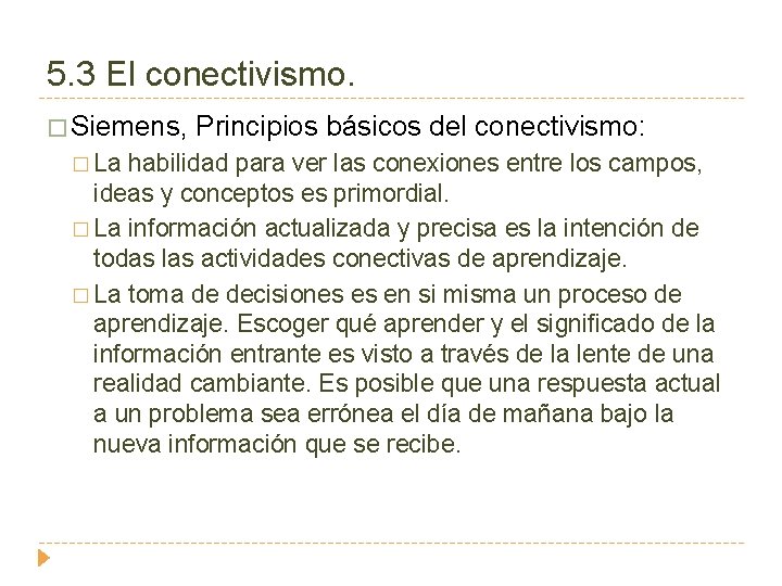5. 3 El conectivismo. � Siemens, � La Principios básicos del conectivismo: habilidad para