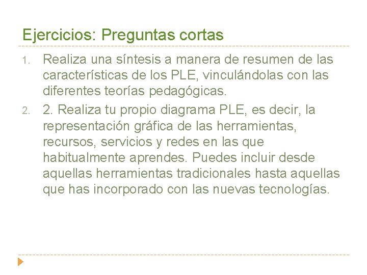 Ejercicios: Preguntas cortas 1. 2. Realiza una síntesis a manera de resumen de las