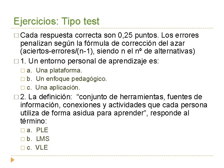 Ejercicios: Tipo test � Cada respuesta correcta son 0, 25 puntos. Los errores penalizan