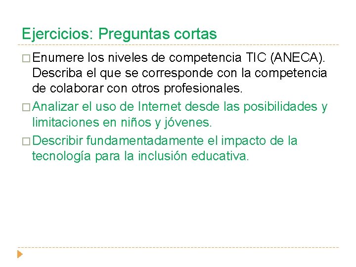 Ejercicios: Preguntas cortas � Enumere los niveles de competencia TIC (ANECA). Describa el que