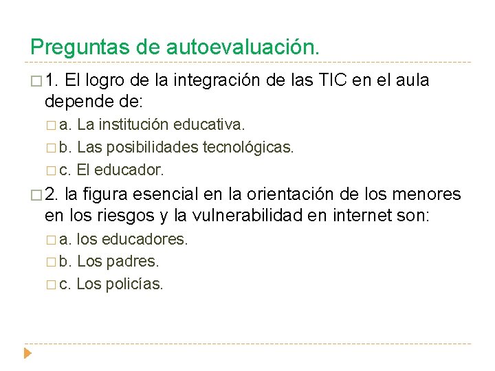 Preguntas de autoevaluación. � 1. El logro de la integración de las TIC en