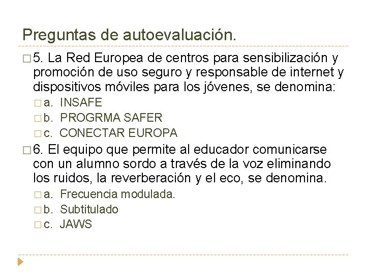 Preguntas de autoevaluación. � 5. La Red Europea de centros para sensibilización y promoción