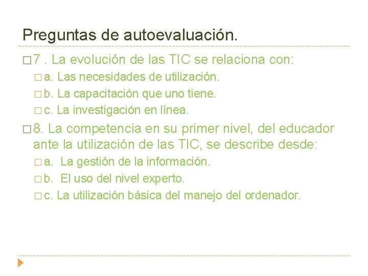 Preguntas de autoevaluación. � 7 . La evolución de las TIC se relaciona con: