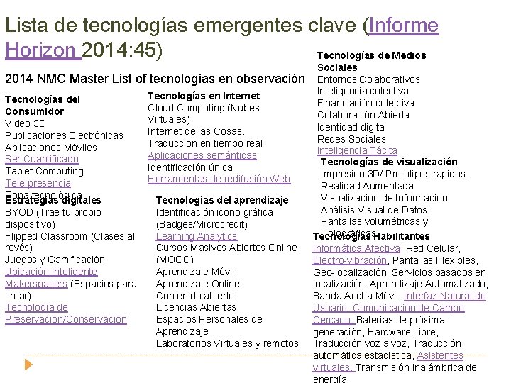 Lista de tecnologías emergentes clave (Informe Horizon 2014: 45) Tecnologías de Medios 2014 NMC