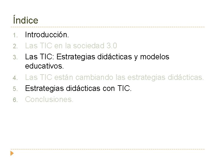 Índice 1. 2. 3. 4. 5. 6. Introducción. Las TIC en la sociedad 3.