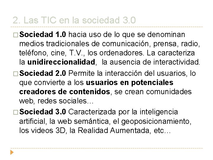 2. Las TIC en la sociedad 3. 0 � Sociedad 1. 0 hacia uso