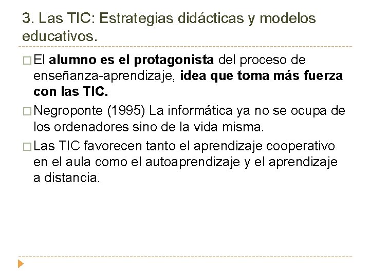 3. Las TIC: Estrategias didácticas y modelos educativos. � El alumno es el protagonista