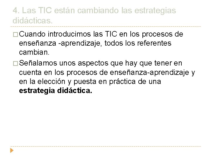 4. Las TIC están cambiando las estrategias didácticas. � Cuando introducimos las TIC en