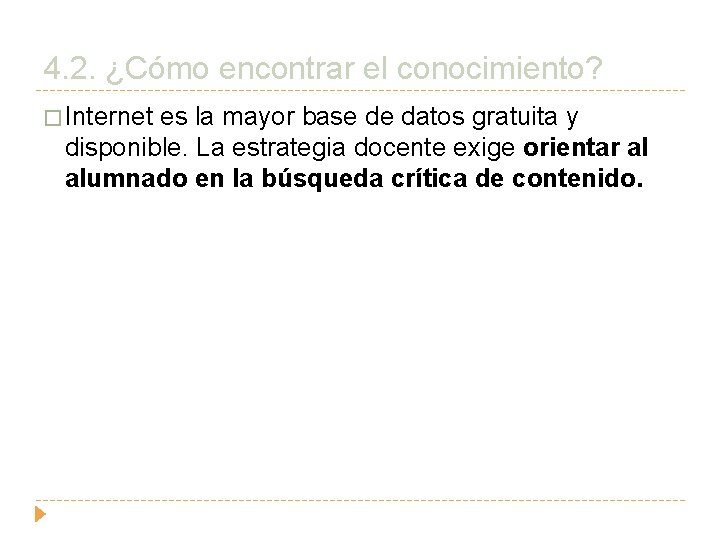 4. 2. ¿Cómo encontrar el conocimiento? � Internet es la mayor base de datos