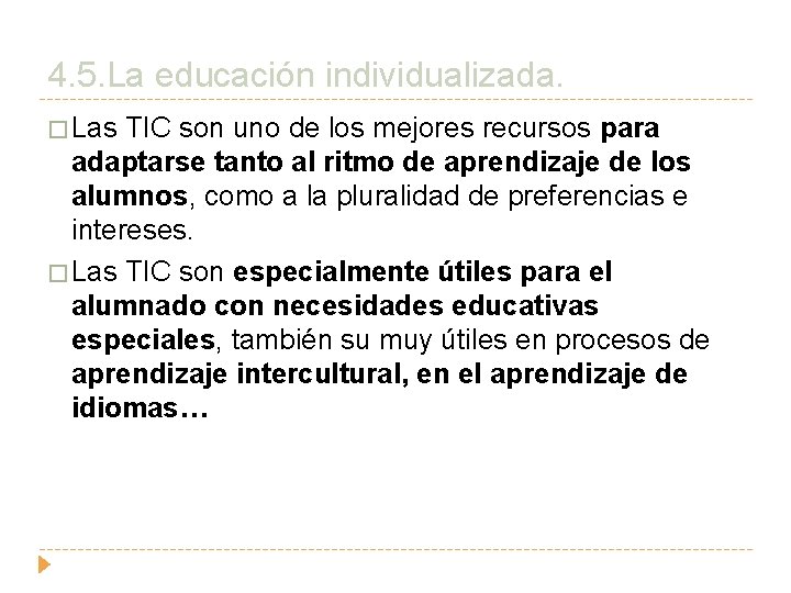 4. 5. La educación individualizada. � Las TIC son uno de los mejores recursos