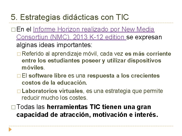 5. Estrategias didácticas con TIC � En el Informe Horizon realizado por New Media