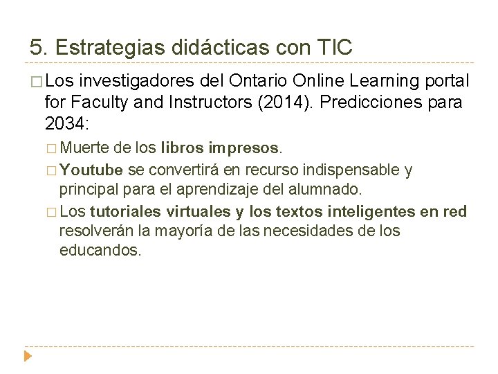 5. Estrategias didácticas con TIC � Los investigadores del Ontario Online Learning portal for