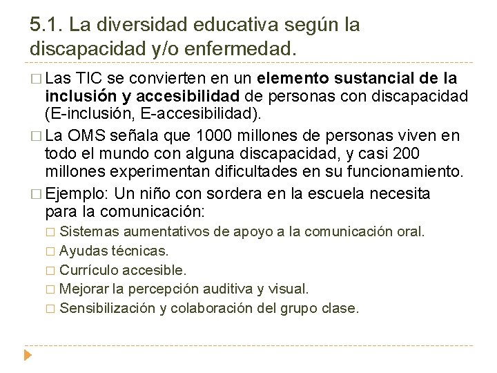 5. 1. La diversidad educativa según la discapacidad y/o enfermedad. � Las TIC se