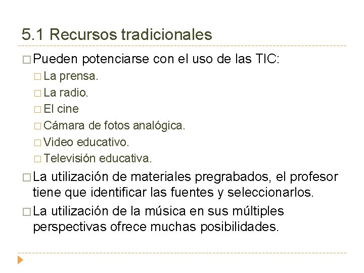 5. 1 Recursos tradicionales � Pueden potenciarse con el uso de las TIC: �