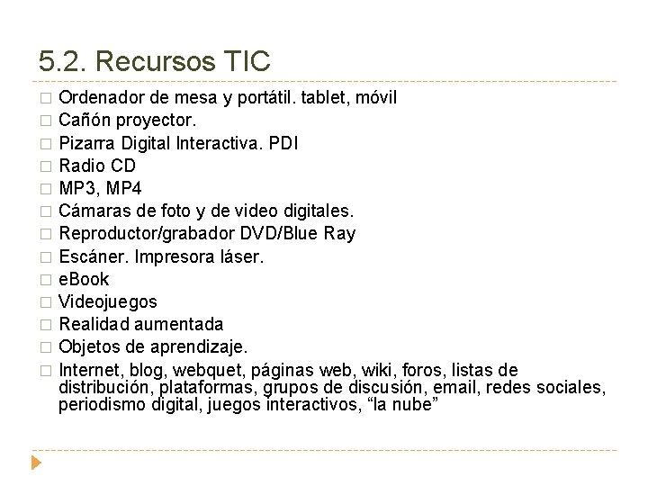 5. 2. Recursos TIC Ordenador de mesa y portátil. tablet, móvil � Cañón proyector.